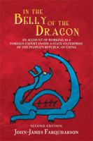In the Belly of the Dragon: An Account of Working as a Foreign Expert Inside a State Enterprise of the People's Republic of China 1514464772 Book Cover