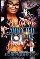 Bae Got Me Addicted to His Hood Lovin' 1093576308 Book Cover
