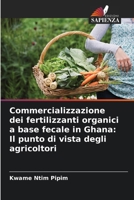 Commercializzazione dei fertilizzanti organici a base fecale in Ghana: Il punto di vista degli agricoltori (Italian Edition) 6208554497 Book Cover