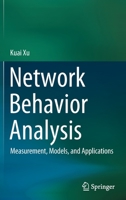 Network Behavior Analysis: Measurement, Models, and Applications 9811683247 Book Cover