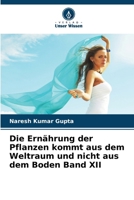 Die Ernährung der Pflanzen kommt aus dem Weltraum und nicht aus dem Boden Band XII (German Edition) 6208974259 Book Cover