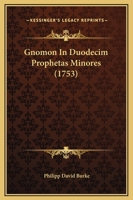 Gnomon In Duodecim Prophetas Minores (1753) 1166492117 Book Cover