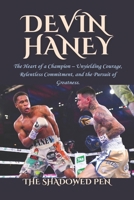 DEVIN HANEY: The Heart of a Champion – Unyielding Courage, Relentless Commitment, and the Pursuit of Greatness B0DRRC9BGT Book Cover