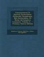 Commentarius in Epicteti Enchiridion: Enchiridii Paraphrasis, Nili Enchiridion, Et Notae Ad Simplicii Comment, Volume 2... - Primary Source Edition 1293727180 Book Cover