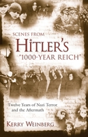 Scenes From Hitler's "1000-Year Reich": Twelve Years of Nazi Terror and the Aftermath 159102045X Book Cover