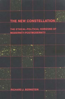 The New Constellation: Ethical-Political Horizons of Modernity/Postmodernity 0262521660 Book Cover