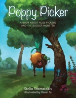 Poppy Picker: A Book About Nose Picking and The Booger Monster 0648236730 Book Cover
