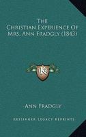 The Christian Experience Of Mrs. Ann Fradgly 1165113023 Book Cover