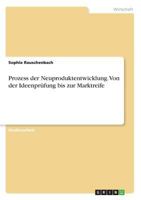Prozess der Neuproduktentwicklung. Von der Ideenprüfung bis zur Marktreife 3668512515 Book Cover