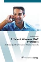Efficient Wireless MAC Protocols: Analyzing Quality of Service in Wireless Networks 3836424363 Book Cover