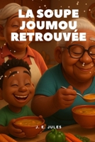 La Soupe Joumou Retrouvée (French Edition) B0F9HNLQ88 Book Cover