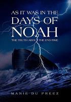 As It Was in the Days of Noah: The Truth About the End-time 1456857010 Book Cover