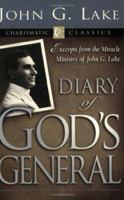 Diary of God's Generals: Excerpts from the Miracle Ministry of John G. Lake (Charismatic Classics) 157794528X Book Cover