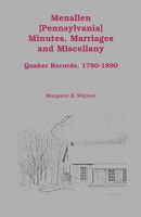 Menallen minutes, marriages and miscellany: Quaker records, 1780-1890 1556136560 Book Cover