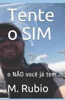 Tente o SIM: o NÃO você já tem (Portuguese Edition) 1091521492 Book Cover