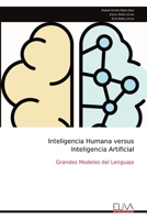 Inteligencia Humana versus Inteligencia Artificial: Grandes Modelos del Lenguaje (Spanish Edition) 9999328911 Book Cover