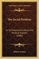 The social problem in its economical, moral, and political aspects 1357596545 Book Cover