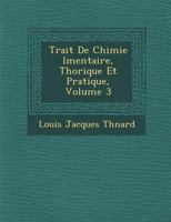 Trait� De Chimie �l�mentaire, Th�orique Et Pratique, Volume 3 1249927250 Book Cover