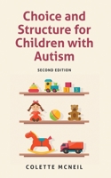 Choice and Structure for Children with Autism: Second Edition 1957354186 Book Cover