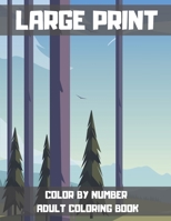 Large Print Color By Number Adult Coloring Book: An Adult Coloring Book with Fun, Easy, and Relaxing Coloring Pages. 50 Unique Design for Adults. B08LJP4P6H Book Cover