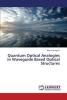 Quantum Optical Analogies in Waveguide Based Optical Structures 3659377244 Book Cover