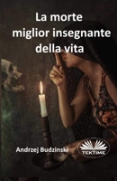 La Morte Miglior Insegnante Della Vita (Italian Edition) 8835477549 Book Cover