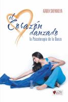 El Corazon Danzado: La Psicoterapia de La Danza 1463343507 Book Cover