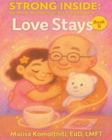 Love Stays (Strong Inside: My Mind, My Feelings, My Superpowers) B0FRKC2VZS Book Cover
