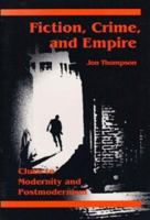 Fiction, Crime, and Empire: Clues to Modernity and Postmodernism 0252019768 Book Cover