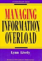 Managing Information Overload (The Worksmart Series) 0814478425 Book Cover