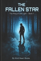 The Fallen Star: A Sci-Fi Fantasy Thriller: The Ring of Last Light (Book 1) B0GYLS332G Book Cover