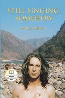 Still Singing, Somehow 1451587554 Book Cover