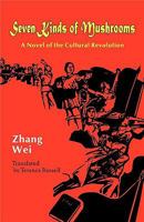 Seven Kinds of Mushrooms: A Novel of the Cultural Revolution 1931907552 Book Cover