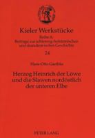 Herzog Heinrich der Löwe und die Slawen nordöstlich der unteren Elbe (Kieler Werkstücke) 3631346522 Book Cover