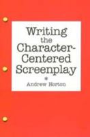 Writing the Character-Centered Screenplay, Updated and Expanded edition