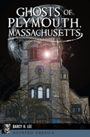 Ghosts of Plymouth, Massachusetts 1625858787 Book Cover