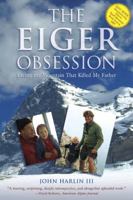 The Eiger Obsession: Facing the Mountain that Killed My Father 1599215004 Book Cover