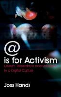 @ is for Activism: Dissent, Resistance and Rebellion in a Digital Culture 0745327001 Book Cover
