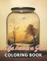 Life Inside a Jar Coloring Book: Unique and Exciting Designs B0CV8454GW Book Cover
