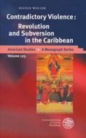 Contradictory Violence: Revolution and Subversion in the Caribbean 3825350207 Book Cover