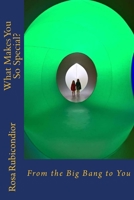 What Makes You So Special?: From the Big Bang to You 1546788298 Book Cover