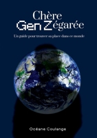 Chère Gen Z égarée: Un guide pour trouver sa place dans ce monde (French Edition) 2322618519 Book Cover
