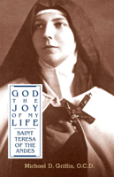 God, the Joy of My Life: A Biography of Saint Teresa of Jesus of the Andes B0006F7AD4 Book Cover