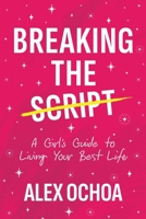 Breaking the Script: A Girl's Guide to Living Your Best Life B0GSGL3DSD Book Cover