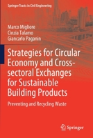 Strategies for Circular Economy and Cross-Sectorial Exchanges for Sustainable Building Products : Preventing and Recycling Waste 3030303209 Book Cover