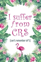 I Suffer From CRS: Can’t Remember Shit: Organizer, Logbook, Notebook for Passwords and Shit - Secret Keeper To Track and Keep Usernames, Email ... for Friends, Coworkers, Seniors, Mom & Dad 1670798666 Book Cover