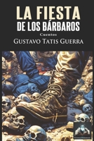 La fiesta de los bárbaros: Cuentos B0C8RFBXDB Book Cover
