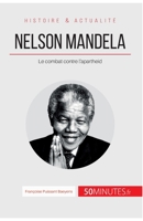 Nelson Mandela: Le combat contre l'apartheid 2806267145 Book Cover