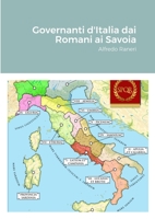 Governanti d'Italia dai Romani ai Savoia: Alfredo Raneri 1447877209 Book Cover