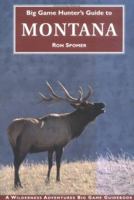 Big Game Hunter's Guide to Montana (Big Game Hunting Guide Series) 1885106319 Book Cover